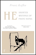 He: Shorter Writings of Franz Kafka  (riverrun editions)