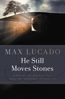 He Still Moves Stones - Lucado, Max