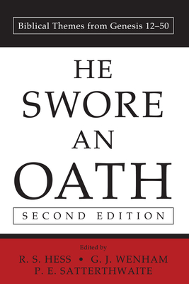 He Swore an Oath: Biblical Themes from Genesis 12-50 - Hess, R S (Editor), and Wenham, Gordon (Editor), and Satterthwaite, Philip E (Editor)