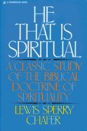 He That Is Spiritual: A Classic Study of the Biblical Doctrine of Spirituality