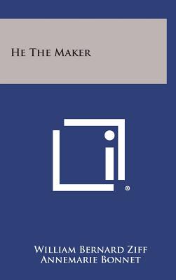 He the Maker - Ziff, William Bernard