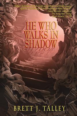 He Who Walks in Shadow - Talley, Brett J