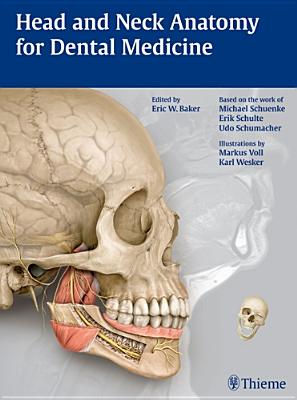 Head and Neck Anatomy for Dental Medicine - Baker, Eric W, and Schuenke, Michael, and Schulte, Erik