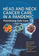 Head and Neck Cancer Care in a Pandemic: Prioritizing Safe Care
