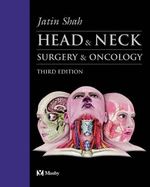 Head and Neck Surgery and Oncology - Shah, Jatin P, Hon., MD, MS, PhD, Facs, Frcs, and Patel, Snehal G, MD, MS, Frcs