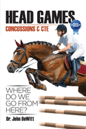 Head Games: Concussions & CTE, Where DO We Go From Here?: Special Equestrian Edition