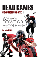Head Games: Concussions & CTE: Where Do We Go from Here?