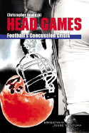 Head Games: Football's Concussion Crisis from the NFL to Youth Leagues - Nowinski, Christopher