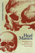 Head Masters: Phrenology, Secular Education, and Nineteenth-Century Social Thought
