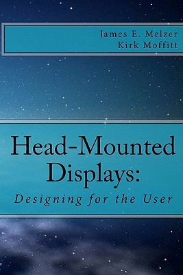 Head--Mounted Displays: : Designing for the User - Moffitt, Kirk, and Melzer, James E