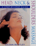 Head, Neck & Shoulders Massage: A Step-By-Step Guide - Bentley, Eilean