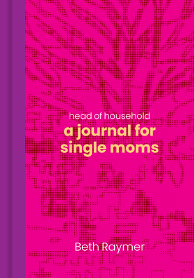 Head of Household: a Journal for Single Moms (Diary) - Raymer, Beth