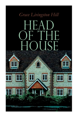 Head of the House - Hill, Grace Livingston