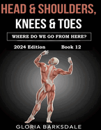 Head & Shoulders, Knees & Toes: Where Do We Go from Here? [Book 12]