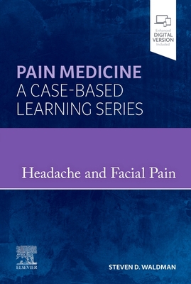 Headache and Facial Pain: Pain Medicine: A Case-Based Learning Series - Waldman, Steven D, MD, Jd