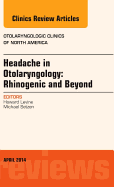 Headache in Otolaryngology: Rhinogenic and Beyond, an Issue of Otolaryngologic Clinics of North America: Volume 47-2