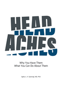 Headaches: Why You Have Them What you Can Do About Them