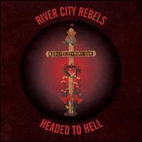 Headed to Hell - River City Rebels