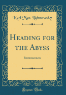 Heading for the Abyss: Reminiscences (Classic Reprint)