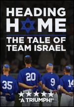 Heading Home: The Tale of Team Israel - Daniel A. Miller; Jeremy Newberger; Seth Kramer