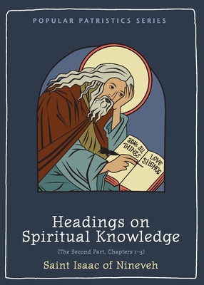 Headings on Spiritual Knowledge: The Second Part, Chapters 1-3 - St Isaac of Nineveh, and Brock, Sebastian (Translated by)