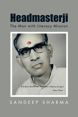 Headmasterji: The Man with Literacy Mission - Sharma, Sandeep