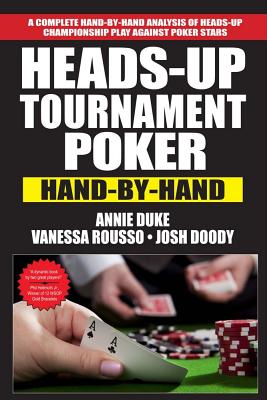 Heads-Up Tournament Poker: Hand-By-Hand - Duke, Annie, and Rousso, Vanessa, and Doody, Josh
