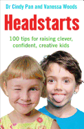 Headstarts: 100 Tips for Raising Clever, Confident, Creative Kids