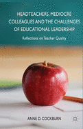 Headteachers, Mediocre Colleagues and the Challenges of Educational Leadership: Reflections on Teacher Quality