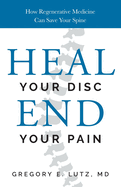 Heal Your Disc, End Your Pain: How Regenerative Medicine Can Save Your Spine