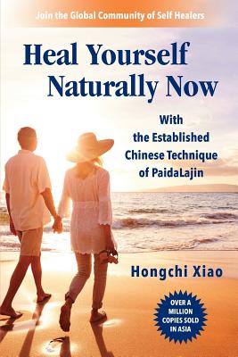 Heal Yourself Naturally Now: With the Established Chinese Technique of PaidaLajin - Ziegler, Lan (Editor), and Vangua, Jean (Editor)