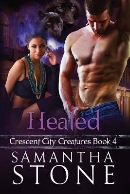 Healed: Crescent City Creatures Book 4 - Stone, Samantha