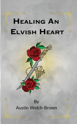 Healing an Elvish Heart - Welch-Brown, Austin, and DuBois, Mikayla (Cover design by)