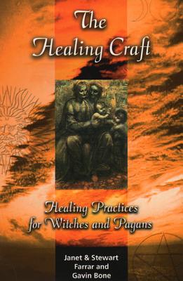 Healing Craft: Healing Practices for Witches and Pagans - Farrar, Janet, and Farrar, Stewart
