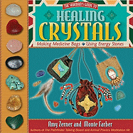 Healing Crystals: The Shaman's Guide to Making Medicine Bags and Using Energy Stones