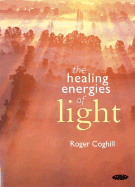 Healing Energies of Light - Coghill, Roger