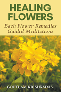 Healing Flowers: Bach Flower Remedies Guided Meditations