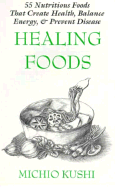 Healing Foods: 55 Nutritious Foods & Recipes That Create Health, Balance Energy, & Prevent Disease