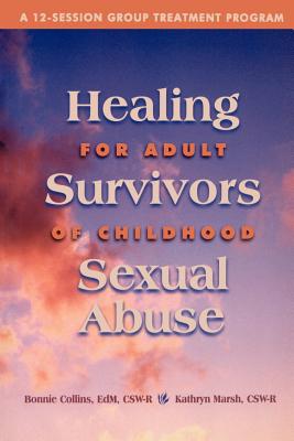 Healing for Adult Survivors of Childhood Sexual Abuse - Collins, Bonnie J, and Marsh, Kathryn