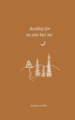 healing for no one but me - Cecelia, Jennae