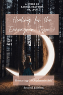 Healing for the Enneagram Type 4: Honoring the Authentic Self: Second Edition