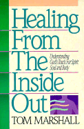 Healing from the Inside Out: Understanding God's Touch for Spirit, Soul and Body