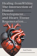 Healing from Within: The Intersection of Human Development and Heart Tissue Regeneration.