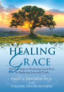 Healing Grace: Practical Steps to Replacing Lies with Truth