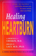 Healing Heartburn - Cheskin, Lawrence J, MD, Facp, and Lacy, Brian E, PhD, MD