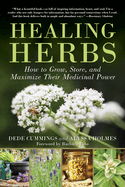Healing Herbs: How to Grow, Store, and Maximize Their Medicinal Power