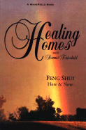 Healing Homes with Dennis Fairchild: Feng Shui Here and Now - Fairchild, Dennis