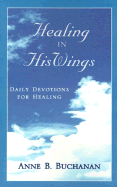 Healing in His Wings: Daily Devotions for Healing