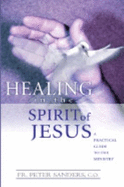 Healing in the Spirit of Jesus: A Practical Guide to the Ministry