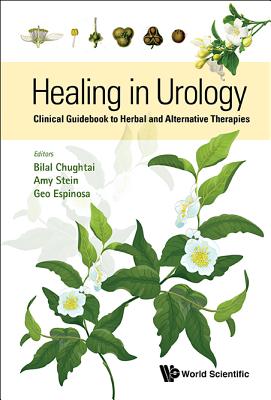 Healing in Urology: Clinical Guidebook to Herbal and Alternative Therapies - Chughtai, Bilal